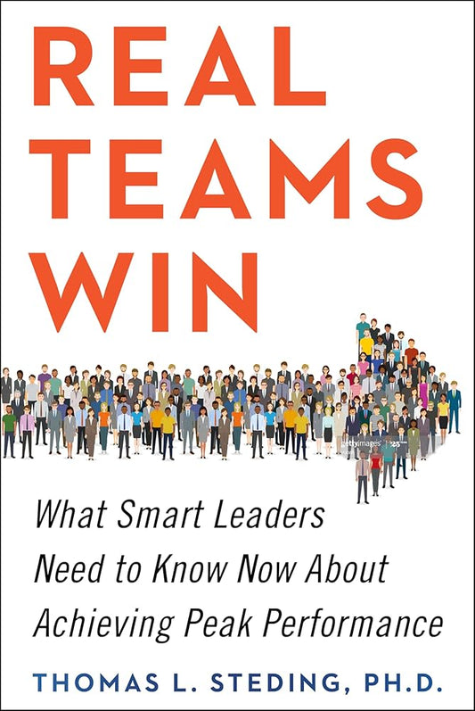 Real Teams Win: What Smart Leaders Need to Know Now About Achieving Peak Performance cover image