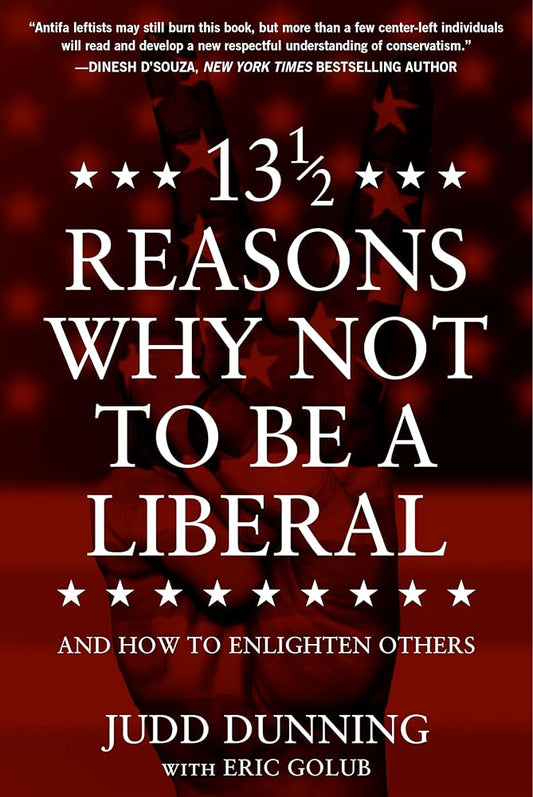 13 1/2 Reasons Why NOT To Be A Liberal: And How to Enlighten Others cover image