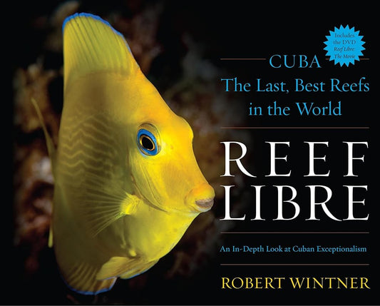 Reef Libre: Cuba―The Last, Best Reefs in the World cover image