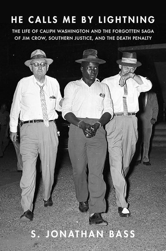 He Calls Me By Lightning: The Life of Caliph Washington and the forgotten Saga of Jim Crow, Southern Justice, and the Death Penalty cover image