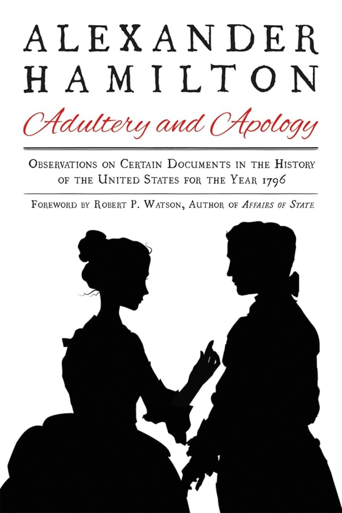 Alexander Hamilton: Adultery and Apology: Observations on Certain Documents in the History of the United States for the Year 1796 cover image