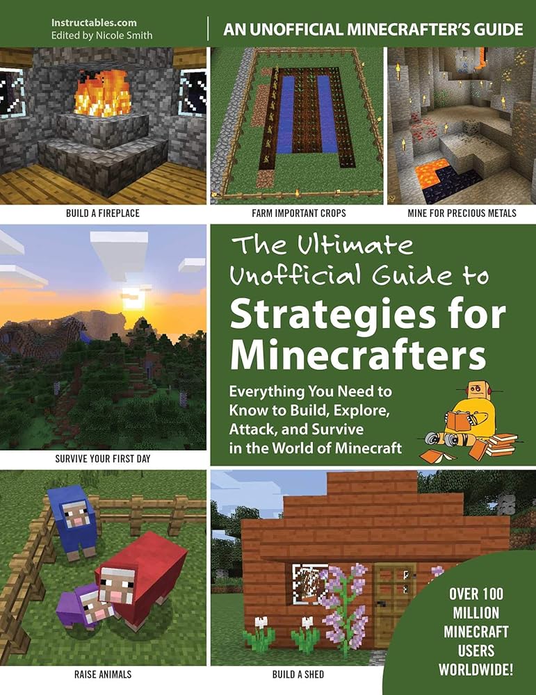 The Ultimate Unofficial Guide to Strategies for Minecrafters: Everything You Need to Know to Build, Explore, Attack, and Survive in the World of Minecraft cover image