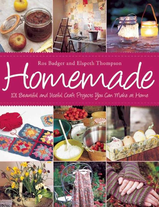 Homemade: 101 Beautiful and Useful Craft Projects You Can Make at Home cover image