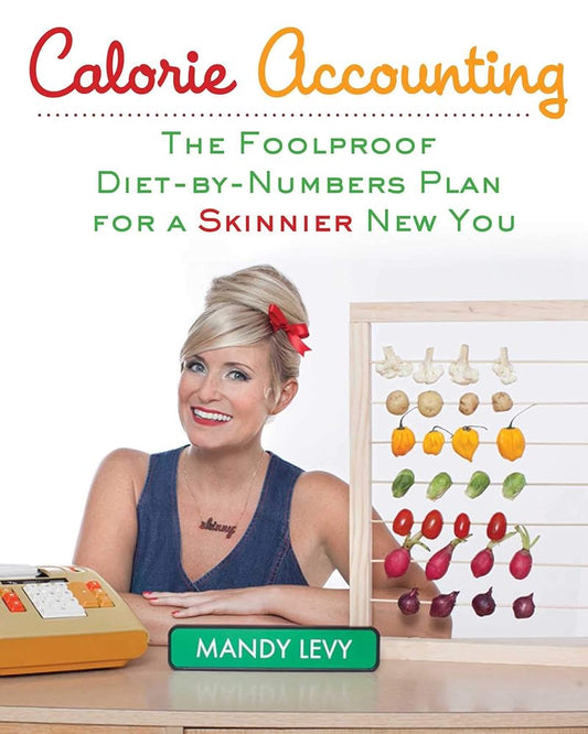 Calorie Accounting: The Foolproof Diet-by-Numbers Plan for a Skinnier New You cover image