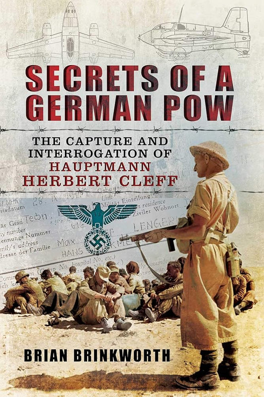Secrets of a German POW: The Capture and Interrogation of Hauptmann Herbert Cleff cover image