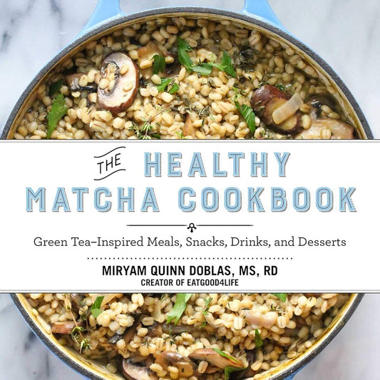 The Healthy Matcha Cookbook: Green Tea–Inspired Meals, Snacks, Drinks, and Desserts cover image
