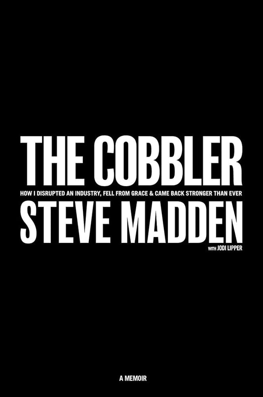 The Cobbler: How I Disrupted an Industry, Fell From Grace, and Came Back Stronger Than Ever cover image