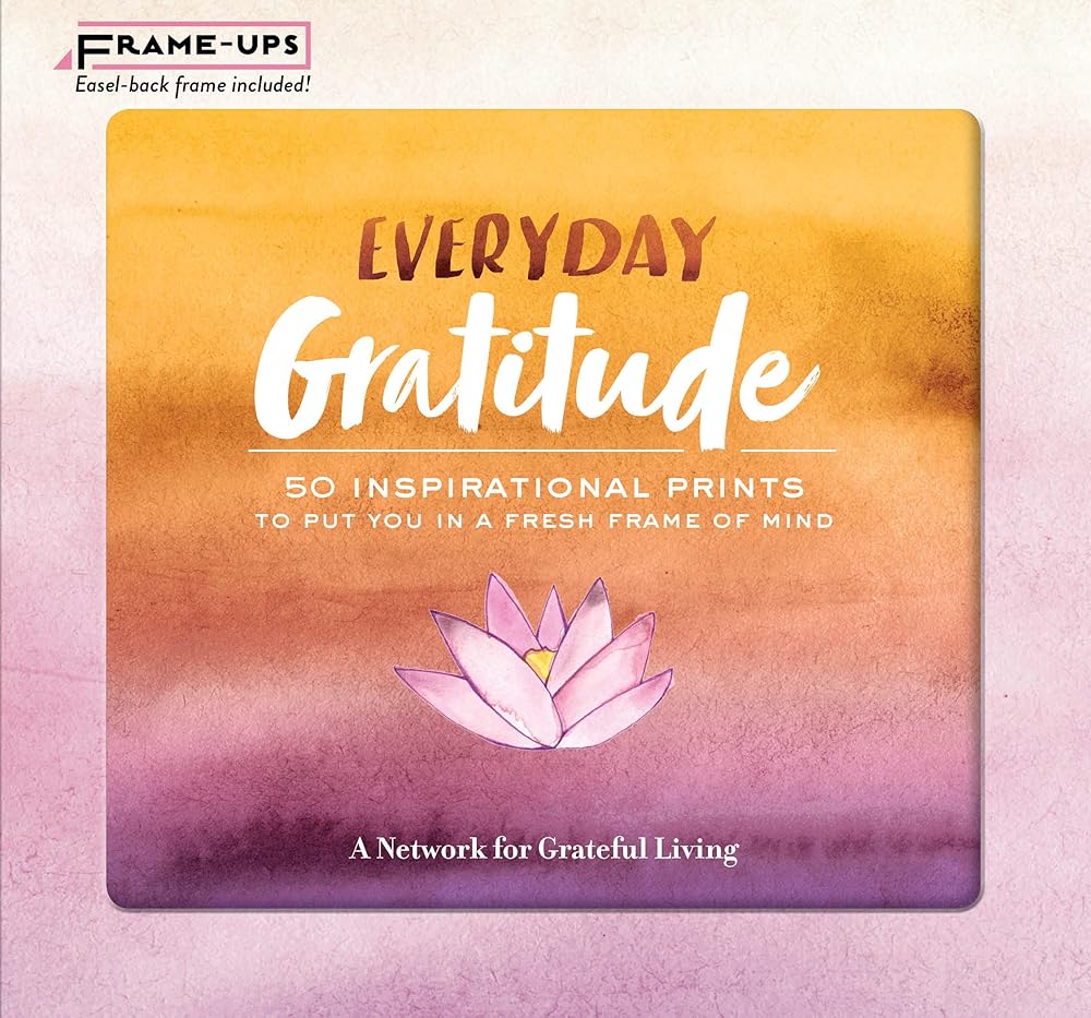 Everyday Gratitude Frame-Ups: 50 Inspirational Prints to Put You in a Fresh Frame of Mind cover image