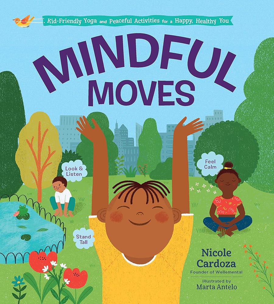 Mindful Moves: Kid-Friendly Yoga and Peaceful Activities for a Happy, Healthy You cover image