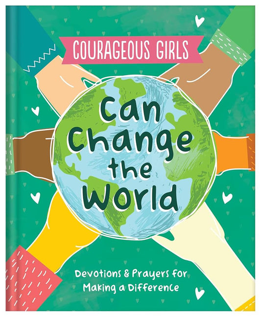 Courageous Girls Can Change the World: Devotions & Prayers for Making a Difference cover image