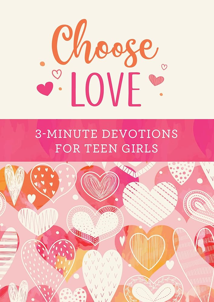 Choose Love: 3-minute Devotions for Teen Girls cover image