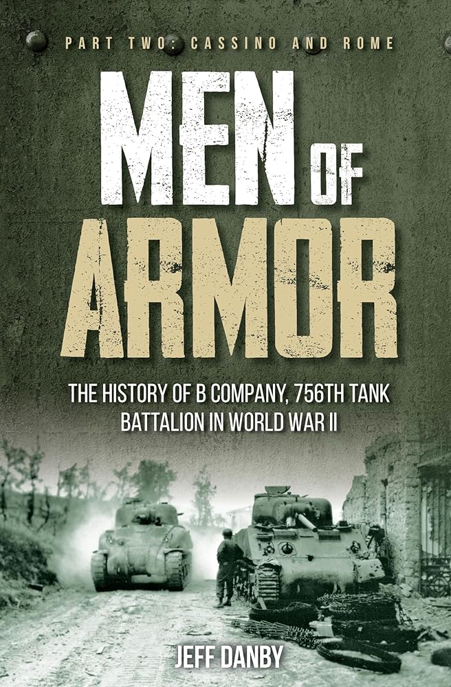 Men of Armor: The History of B Company, 756th Tank Battalion in World War II: Part Two: Cassino and Rome cover image