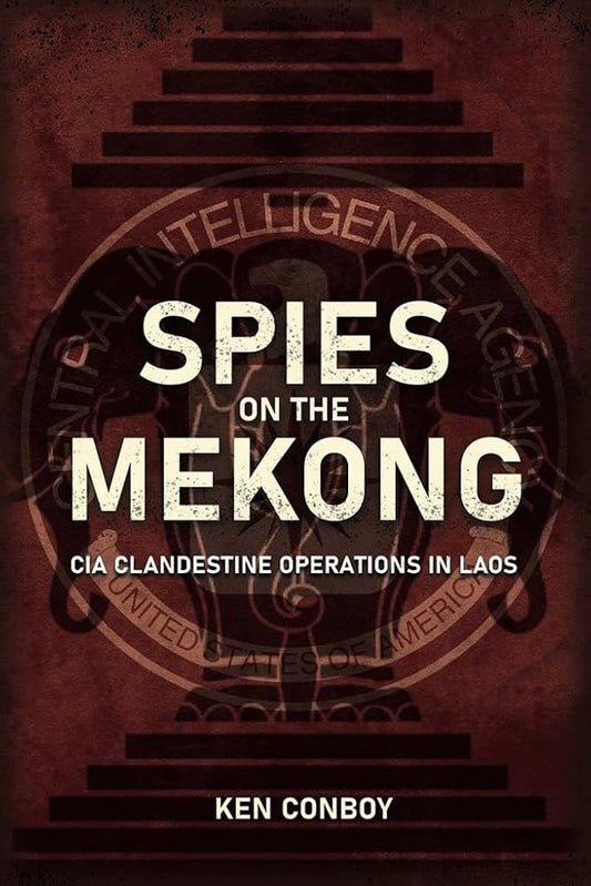 Spies on the Mekong: CIA Clandestine Operations in Laos cover image