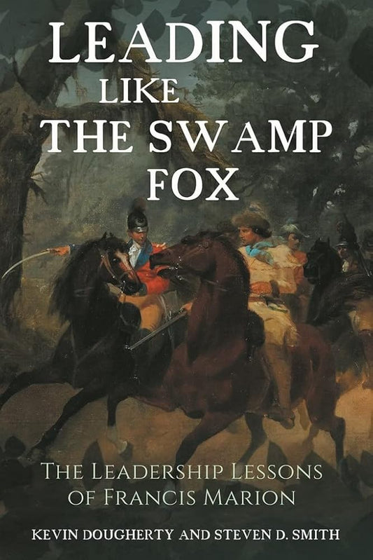 Leading Like the Swamp Fox: The Leadership Lessons of Francis Marion cover image