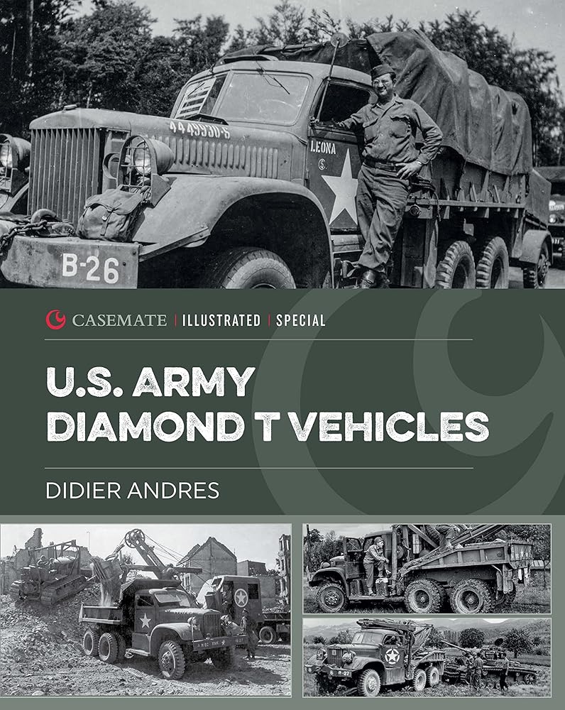 U.S. Army Diamond T Vehicles in World War II (Casemate Illustrated Special) cover image