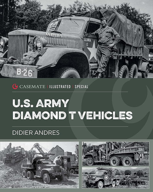 U.S. Army Diamond T Vehicles in World War II (Casemate Illustrated Special) cover image