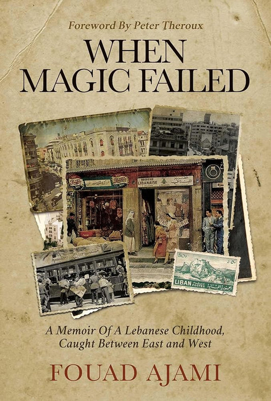When Magic Failed: A Memoir of a Lebanese Childhood, Caught Between East and West cover image