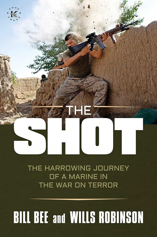 The Shot: The Harrowing Journey of a Marine in the War on Terror cover image