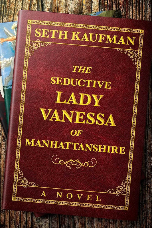The Seductive Lady Vanessa of Manhattanshire: A Novel cover image
