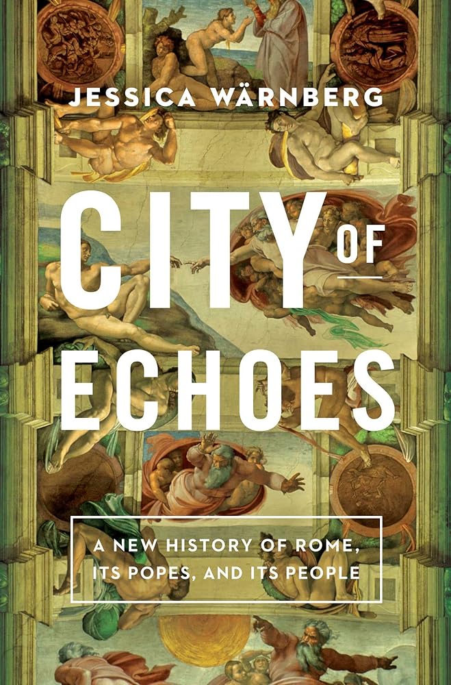 City of Echoes: A New History of Rome, Its Popes, and Its People cover image