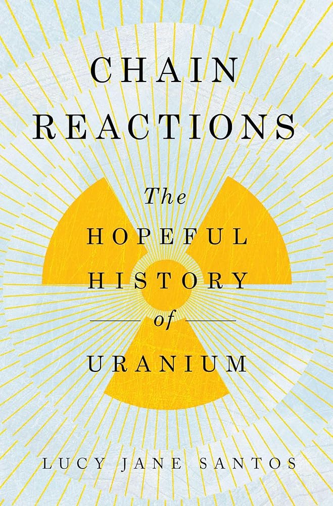 Chain Reactions: The Hopeful History of Uranium cover image