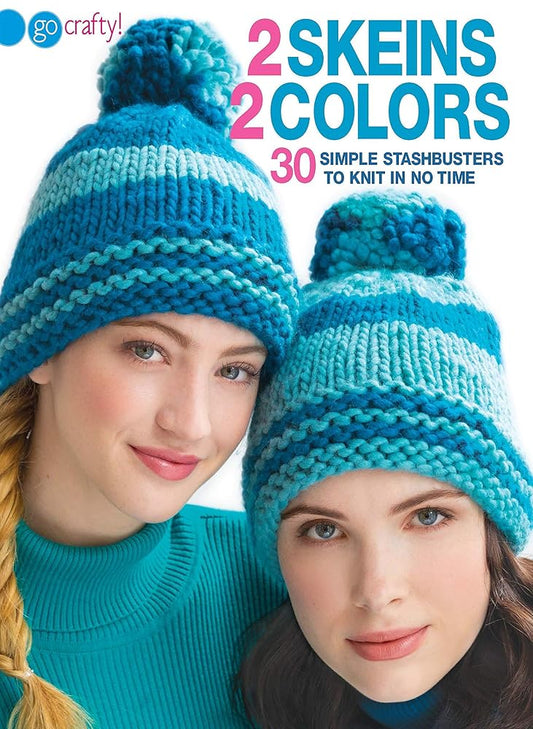 2 Skeins, 2 Colors: 30 Simple Stashbusters to Knit in No Time cover image