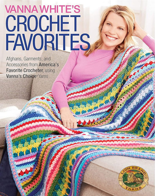 Vanna White's Crochet Favorites-20 Memorable Afghans, Garments, and Accessories that use her Signature Yarns cover image