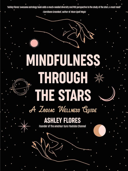 Mindfulness Through the Stars: A Zodiac Wellness Guide (An essential guide for all zodiac signs, personality types, and understanding yourself) cover image