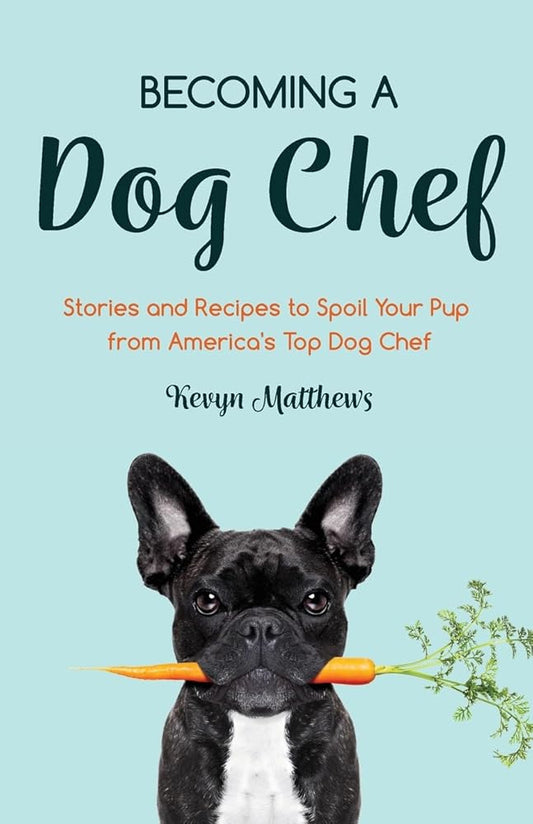 Becoming a Dog Chef: Stories and Recipes to Spoil Your Pup from America's Top Dog Chef (Homemade Dog Food, Raw Cooking) cover image