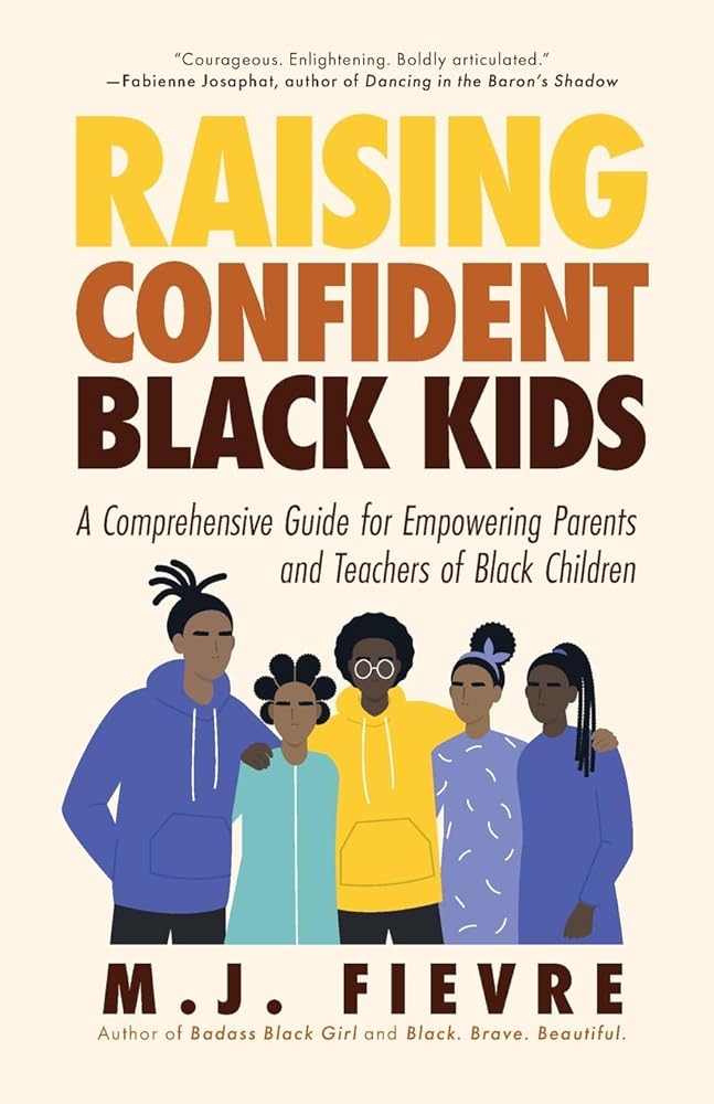 Raising Confident Black Kids: A Comprehensive Guide for Empowering Parents and Teachers of Black Children (Teaching Resource, Gift For Parents, Adolescent Psychology) cover image