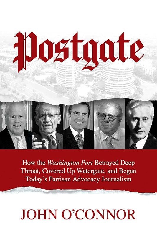 Postgate: How the Washington Post Betrayed Deep Throat, Covered Up Watergate, and Began Today's Partisan Advocacy Journalism cover image