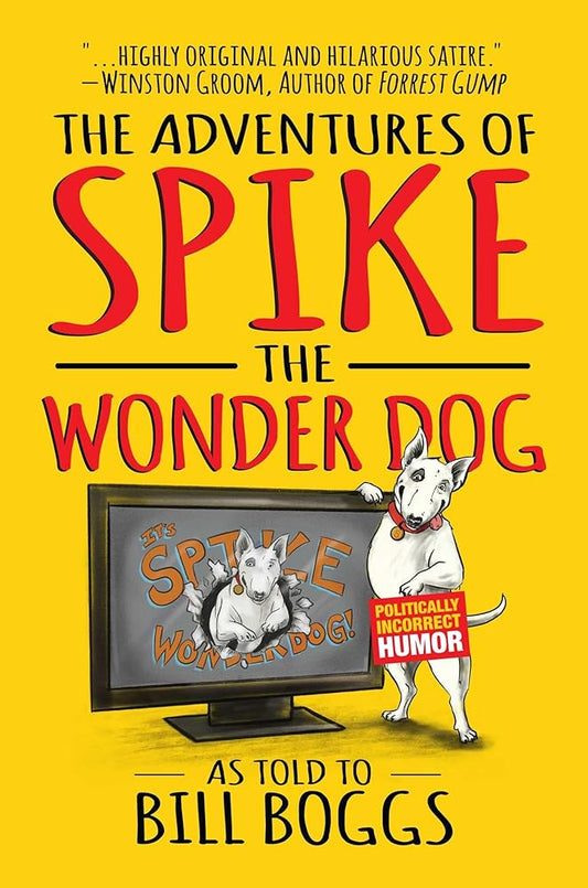 The Adventures of Spike the Wonder Dog: As told to Bill Boggs cover image