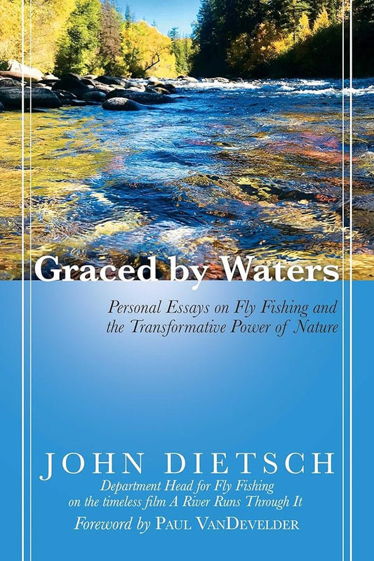 Graced by Waters: Personal Essays on Fly Fishing and the Transformative Power of Nature cover image