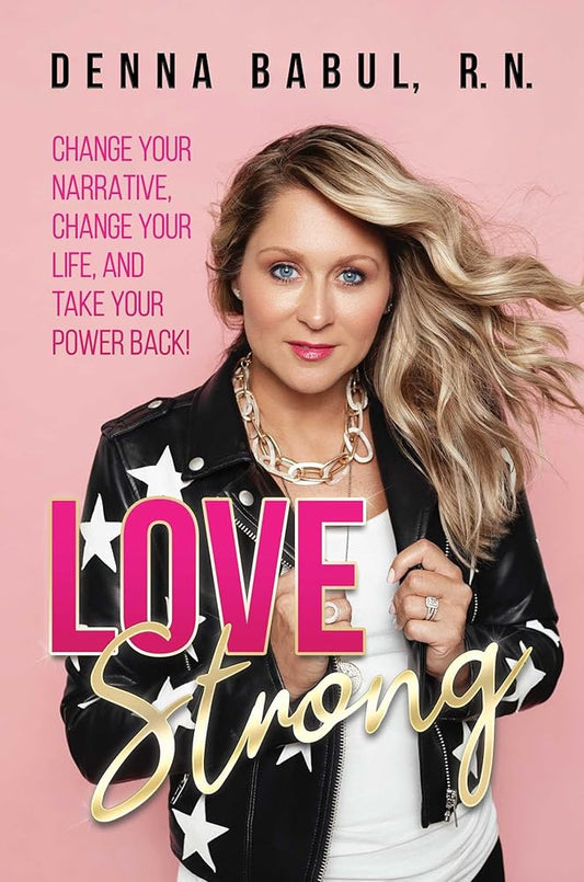 Love Strong: Change Your Narrative, Change Your Life, and Take Your Power Back! cover image