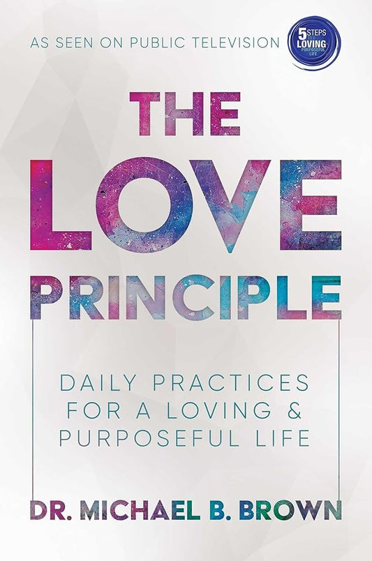The Love Principle: Daily Practices for a Loving & Purposeful Life cover image