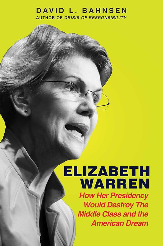 Elizabeth Warren: How Her Presidency Would Destroy the Middle Class and the American Dream cover image