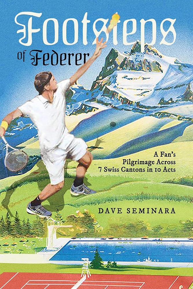 Footsteps of Federer: A Fan's Pilgrimage Across 7 Swiss Cantons in 10 Acts cover image