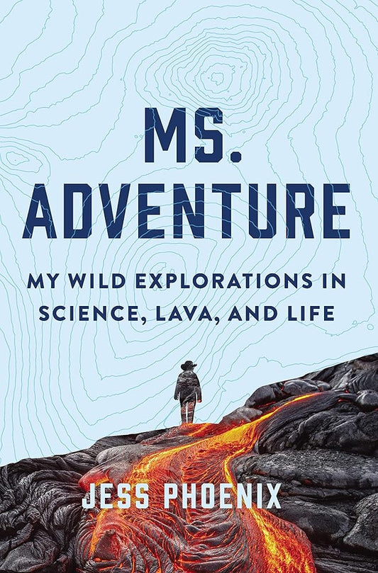 Ms. Adventure: My Wild Explorations in Science, Lava, and Life cover image