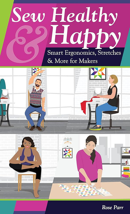 Sew Healthy & Happy: Smart Ergonomics, Stretches & More for Makers cover image