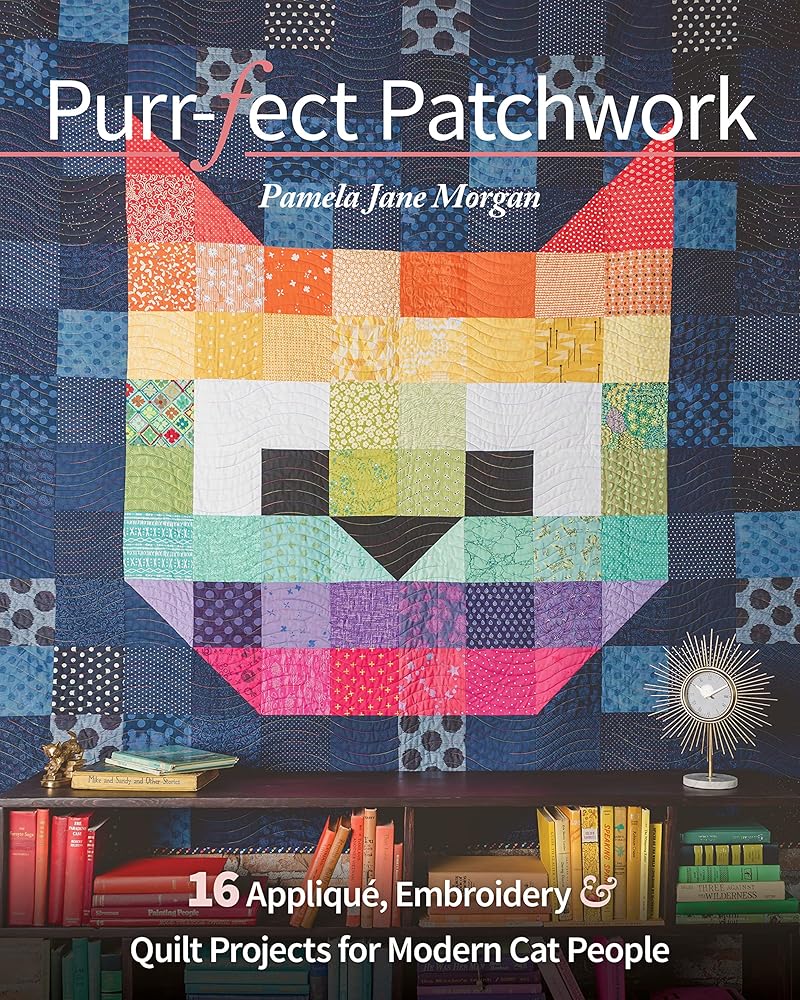Purr-fect Patchwork: 16 Appliqué, Embroidery & Quilt Projects for Modern Cat People cover image