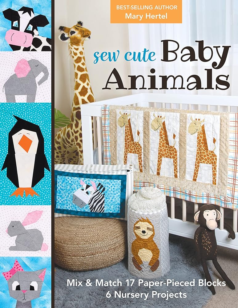 Sew Cute Baby Animals: Mix & Match 17 Paper-Pieced Blocks; 6 Nursery Projects cover image