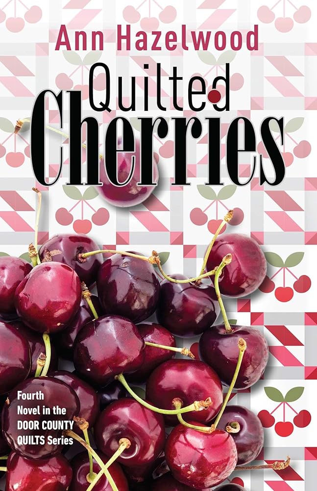 Quilted Cherries: Fourth Novel in the Door County Quilts Series (Door County Quilt Series) (Volume 4) cover image