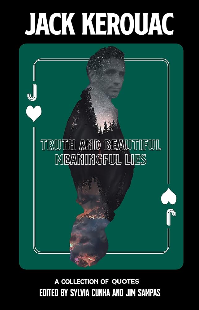 Truth and Beautiful Meaningful Lies: A Collection of Jack Kerouac Quotes cover image