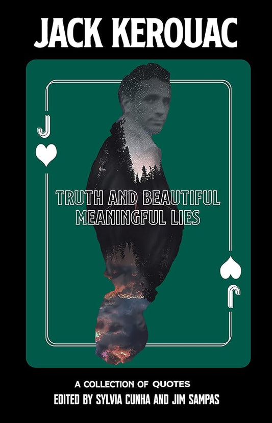 Truth and Beautiful Meaningful Lies: A Collection of Jack Kerouac Quotes cover image