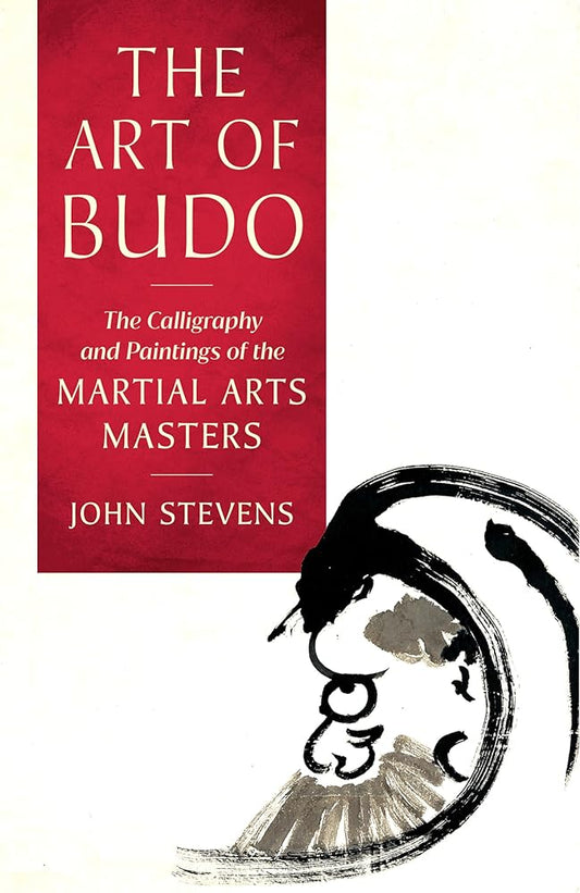 The Art of Budo: The Calligraphy and Paintings of the Martial Arts Masters cover image