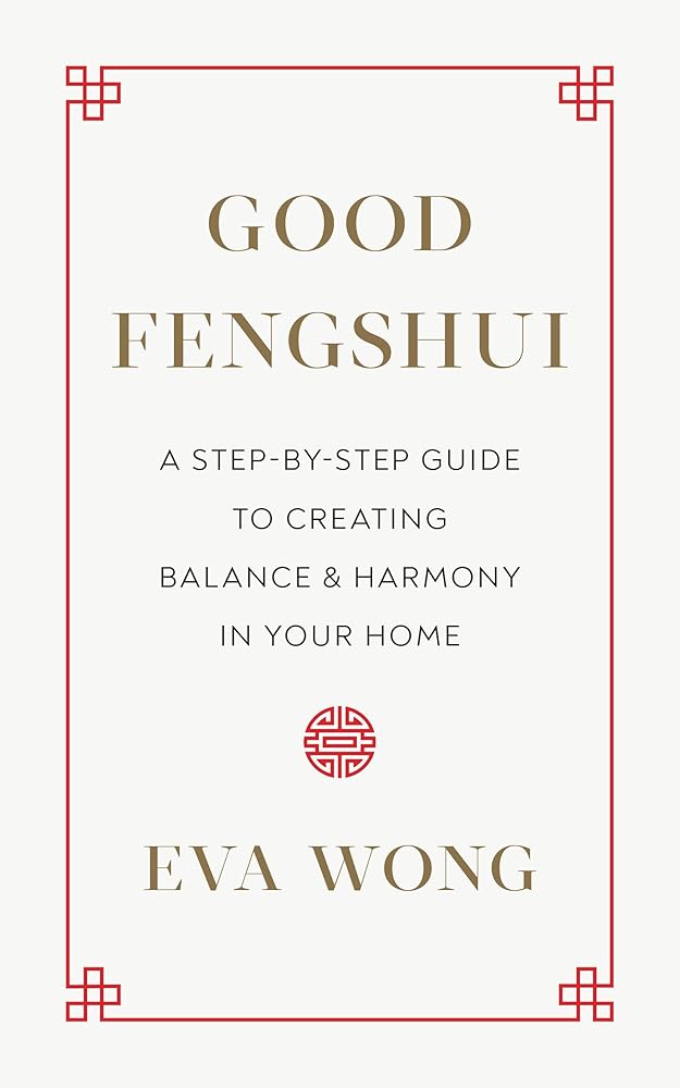 Good Fengshui: A Step-by-Step Guide to Creating Balance and Harmony in Your Home cover image