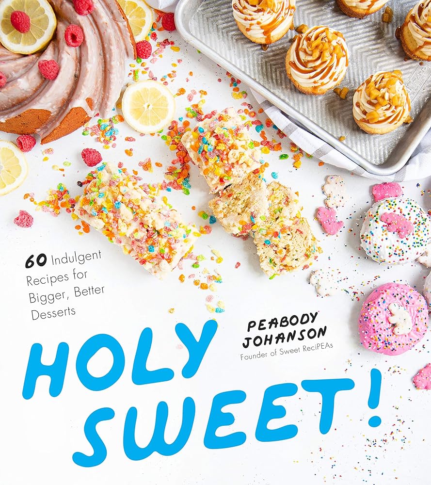 Holy Sweet!: 60 Indulgent Recipes for Bigger, Better Desserts cover image
