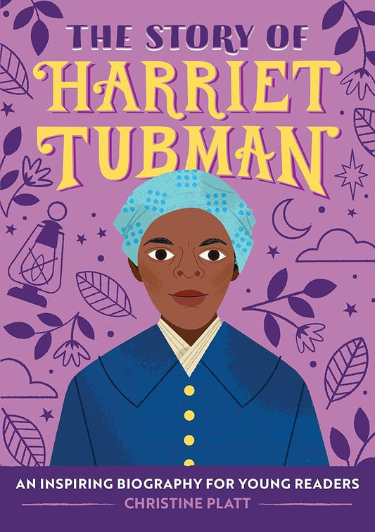 The Story of Harriet Tubman: An Inspiring Biography for Young Readers (The Story of Biographies) cover image