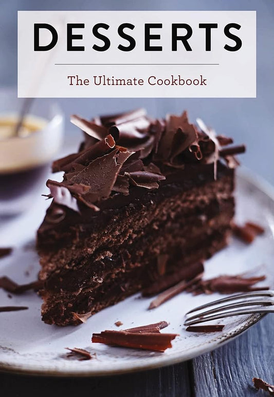 Desserts: The Ultimate Cookbook (Ultimate Cookbooks) cover image