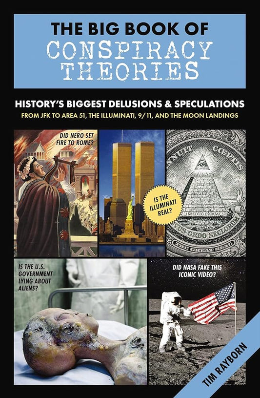 The Big Book of Conspiracy Theories: History's Biggest Delusions and Speculations, From JFK to Area 51, the Illuminati, 9/11, and the Moon Landings cover image